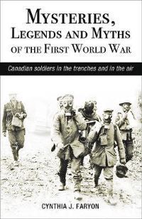 Book Cover for Mysteries, Legends and Myths of the First World War by Cynthia J Faryon