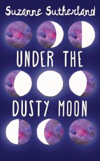 Book Cover for Under the Dusty Moon by Suzanne Sutherland