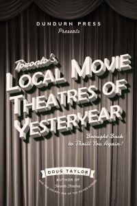 Book Cover for Toronto's Local Movie Theatres of Yesteryear by Doug Taylor
