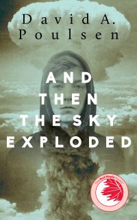 Book Cover for And Then the Sky Exploded by David A Poulsen