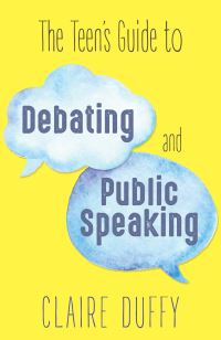 Book Cover for The Teen's Guide to Debating and Public Speaking by Claire Duffy