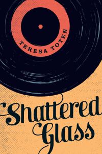 Book Cover for Shattered Glass by Teresa Toten