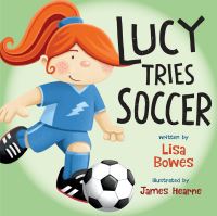 Book Cover for Lucy Tries Soccer by Lisa Bowes