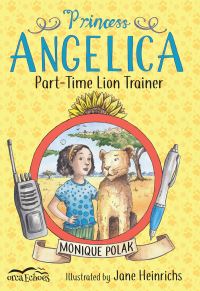 Book Cover for Princess Angelica, Part-Time Lion Trainer by Monique Polak