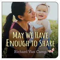 Book Cover for May We Have Enough to Share by Richard Van Camp