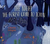 Book Cover for The Night the Forest Came to Town by Charles Ghigna