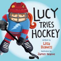 Book Cover for Lucy Tries Hockey by Lisa Bowes