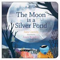 Book Cover for The Moon Is a Silver Pond by Sara Cassidy