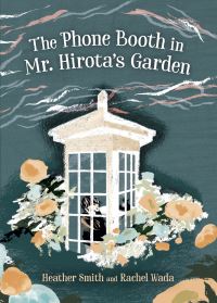 Book Cover for The Phone Booth in Mr. Hirota's Garden by Heather Smith