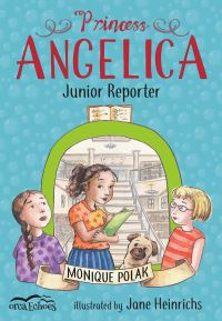 Book Cover for Princess Angelica, Junior Reporter by Monique Polak