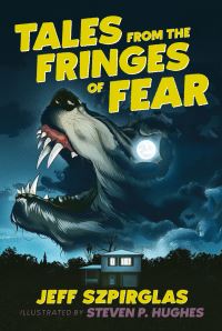 Book Cover for Tales from the Fringes of Fear by Jeff Szpirglas