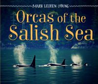 Book Cover for Orcas of the Salish Sea by Mark LeirenYoung