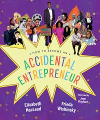 Book Cover for How to Become an Accidental Entrepreneur by Elizabeth MacLeod, Frieda Wishinsky