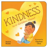Book Cover for Kindness Is a Golden Heart by Jessica Kluthe