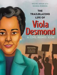 Book Cover for The Trailblazing Life of Viola Desmond by Rachel Kehoe, Wanda Robson