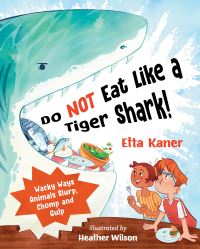 Book Cover for Do Not Eat Like a Tiger Shark! by Etta Kaner
