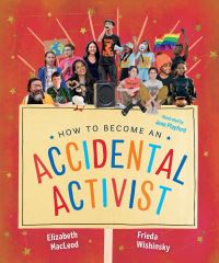 Book Cover for How to Become an Accidental Activist by Elizabeth MacLeod, Frieda Wishinsky