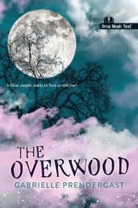 Book Cover for The Overwood by Gabrielle Prendergast