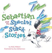 Book Cover for Sebastian and the Special Stack of Stories by Kelly Hibbert