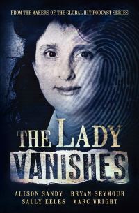 Book Cover for The Lady Vanishes by Alison Sandy, Bryan Seymour, Sally Eeles, Marc Wright