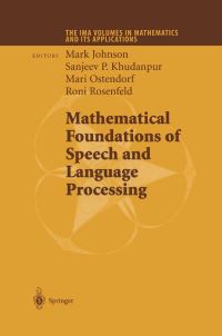 Book Cover for Mathematical Foundations of Speech and Language Processing by Mark Johnson, Sanjeev P Khudanpur, Mari Ostendorf, Roni Rosenfeld