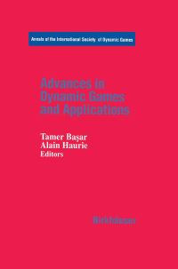 Book Cover for Advances in Dynamic Games and Applications by Tamer Basar, Alain Haurie