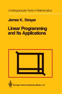 Book Cover for Linear Programming and Its Applications by James K Strayer