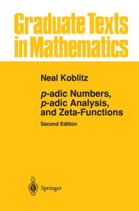 Book Cover for P-Adic Numbers, P-Adic Analysis, and Zeta-Functions by Neal Koblitz