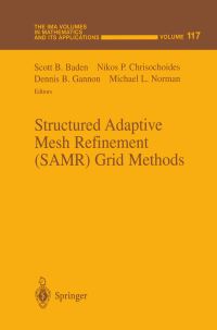Book Cover for Structured Adaptive Mesh Refinement (SAMR) Grid Methods by Scott B Baden, Nikos P Chrisochoides, Dennis B Gannon, Michael L Norman