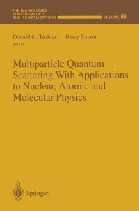 Book Cover for Multiparticle Quantum Scattering With Applications to Nuclear, Atomic and Molecular Physics by Donald G Truhlar, Barry Simon