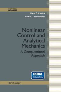 Book Cover for Nonlinear Control and Analytical Mechanics by Harry G Kwatny, Gilmer Blankenship