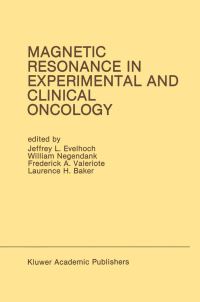 Book Cover for Magnetic Resonance in Experimental and Clinical Oncology by Jeffrey L Evelhoch, William Negendank, Frederick A Valeriote, Laurence H Baker