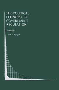 Book Cover for The Political Economy of Government Regulation by Jason F Shogren