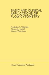 Book Cover for Basic and Clinical Applications of Flow Cytometry by Frederick A Valeriote, Alexander Nakeff, Manuel Valdivieso