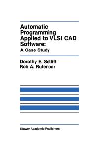 Book Cover for Automatic Programming Applied to VLSI CAD Software by Dorothy E Setliff, Rob A Rutenbar