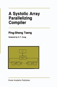 Book Cover for A Systolic Array Parallelizing Compiler by PingSheng Tseng