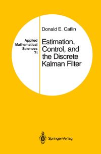 Book Cover for Estimation, Control, and the Discrete Kalman Filter by Donald E Catlin
