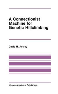Book Cover for A Connectionist Machine for Genetic Hillclimbing by David Ackley