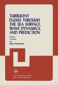 Book Cover for Turbulent Fluxes Through the Sea Surface, Wave Dynamics, and Prediction. IV Marine Sciences by A Favre