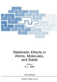 Book Cover for Relativistic Effects in Atoms, Molecules, and Solids by GL Malli