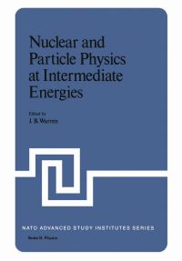 Book Cover for Nuclear and Particle Physics at Intermediate Energies by J Warren