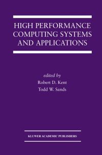 Book Cover for High Performance Computing Systems and Applications by Robert D Kent, Todd W Sands