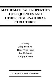Book Cover for Mathematical Properties of Sequences and Other Combinatorial Structures by JongSeon No,   HongYeop Song, Tor Helleseth, P Vijay Kumar