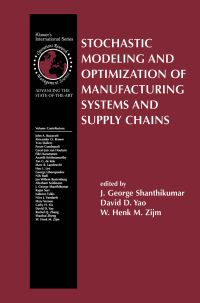 Book Cover for Stochastic Modeling and Optimization of Manufacturing Systems and Supply Chains by J George Shanthikumar, David D Yao, WHM Zijm