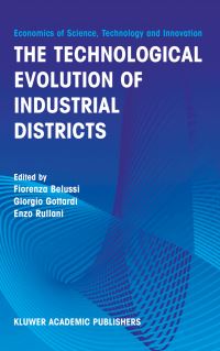 Book Cover for The Technological Evolution of Industrial Districts by Fiorenza Belussi, Giorgio Gottardi, Enzo Rullani