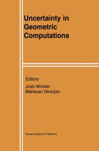 Book Cover for Uncertainty in Geometric Computations by Joab Winkler, Mahesan Niranjan