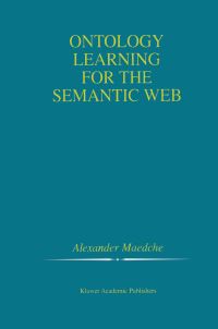 Book Cover for Ontology Learning for the Semantic Web by Alexander Maedche