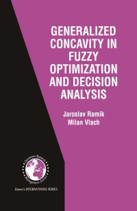 Book Cover for Generalized Concavity in Fuzzy Optimization and Decision Analysis by Jaroslav Ramík, Milan Vlach