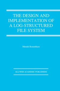 Book Cover for The Design and Implementation of a Log-Structured File System by Mendel Rosenblum