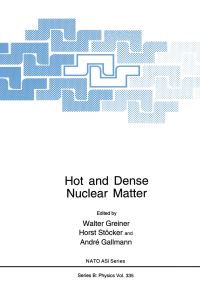 Book Cover for Hot and Dense Nuclear Matter by Walter Greiner, Horst Stöcker, Andre Gallmann